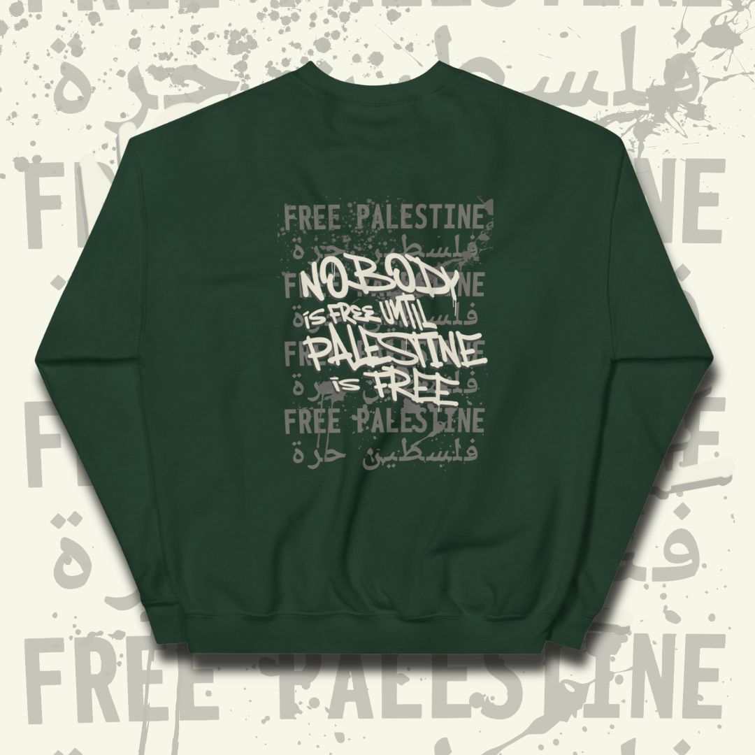 Sweatshirt - Nobody is free until Palestine is free by Netwalker13